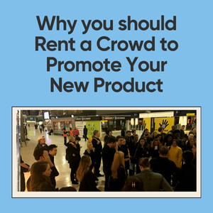 Why You Should Rent A Crowd To Promote Your New Product
