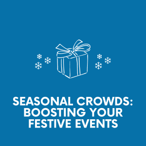 Seasonal Crowds Boosting Your Festive Events