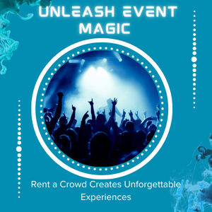 Rent A Crowd Creates Unforgettable Experiences